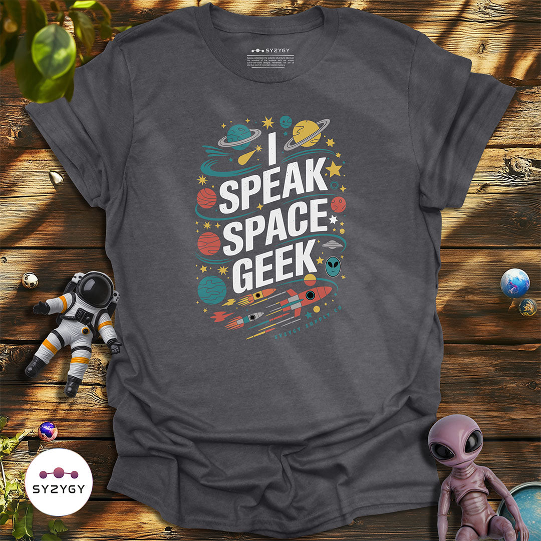 I Speak Space Geek T-shirt