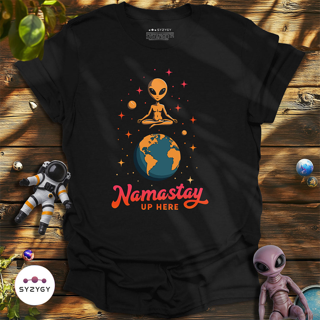 Namastay Up Here T-shirt