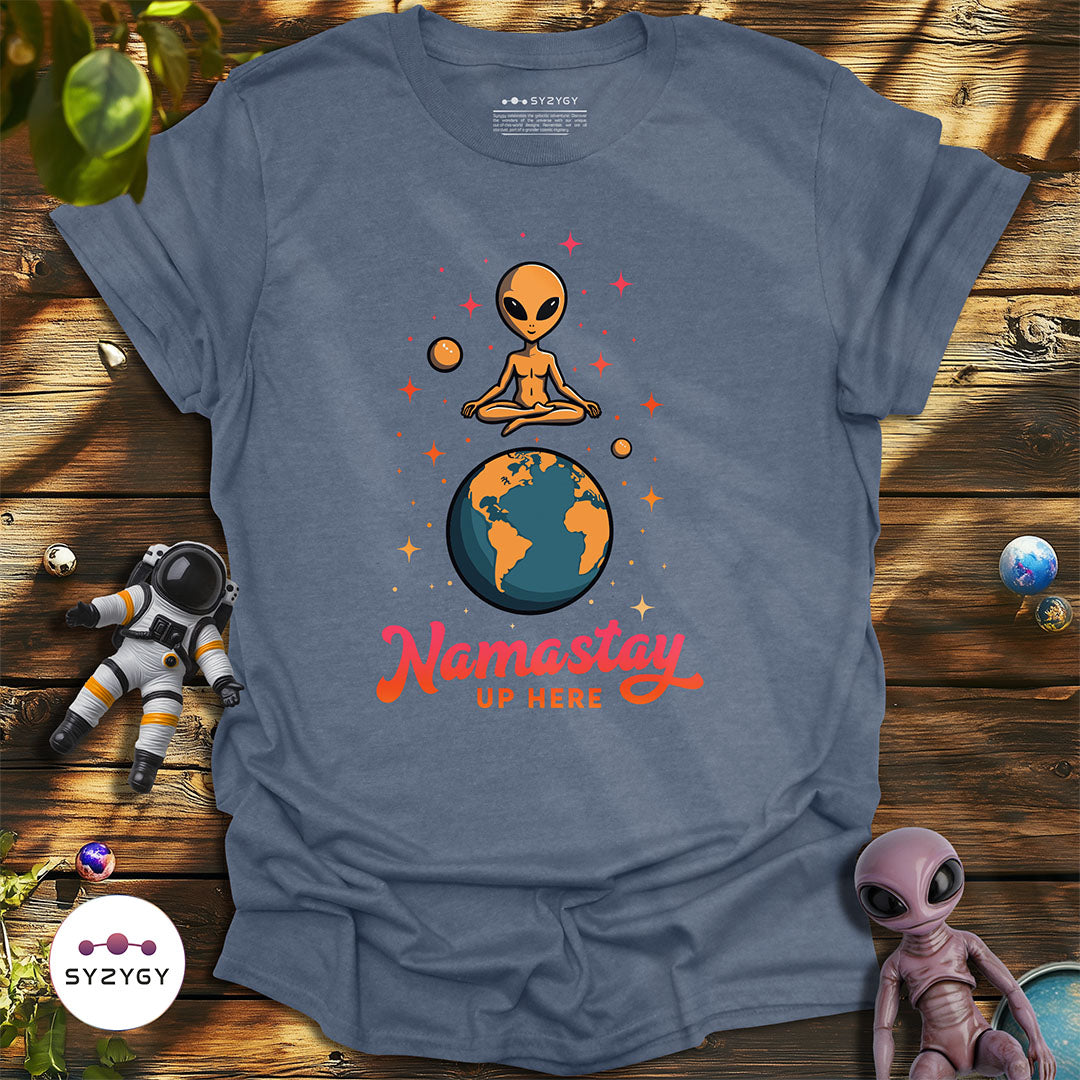 Namastay Up Here T-shirt