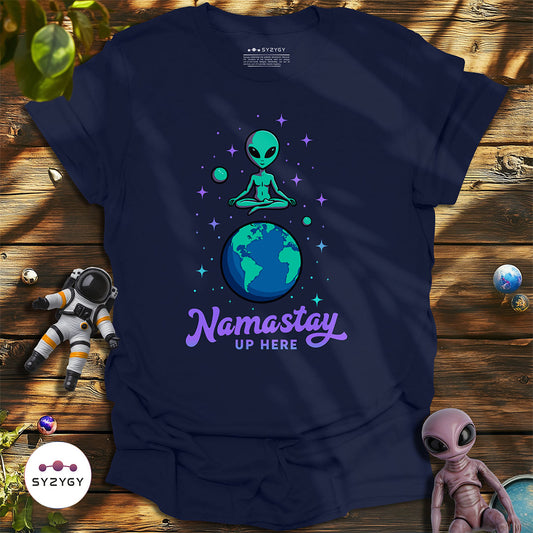 Namastay Up Here T-shirt