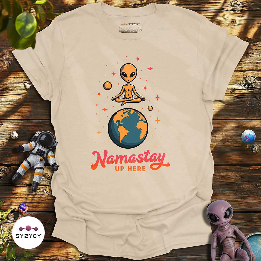 Namastay Up Here T-shirt