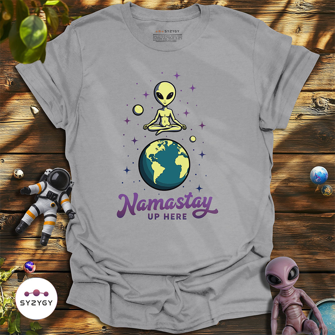 Namastay Up Here T-shirt