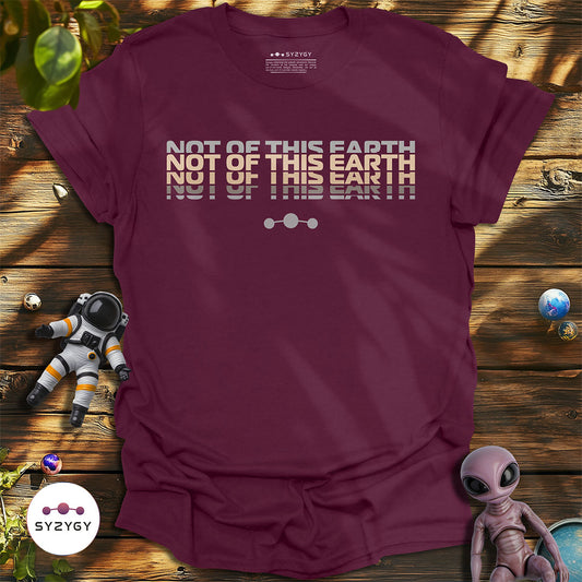 Not Of This Earth T-shirt