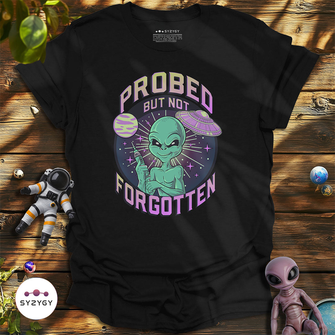 Probed But Not Forgotten T-shirt