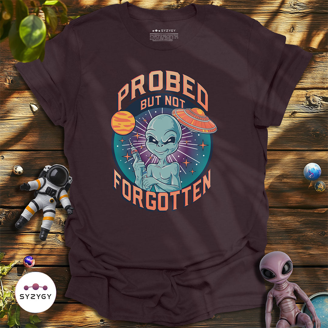 Probed But Not Forgotten T-shirt