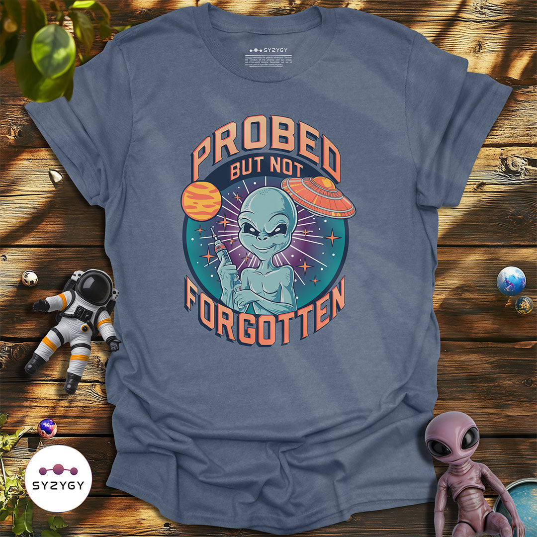 Probed But Not Forgotten T-shirt