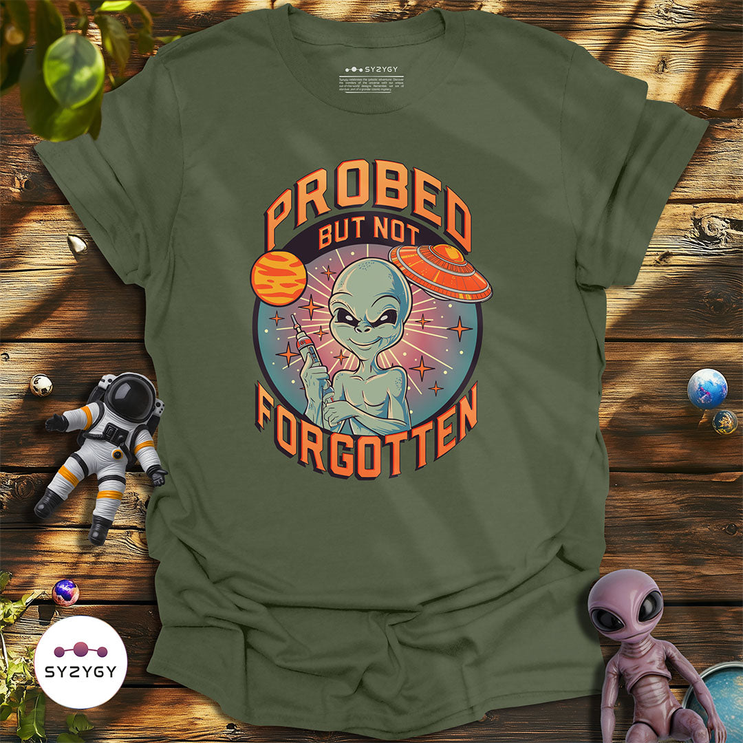 Probed But Not Forgotten T-shirt