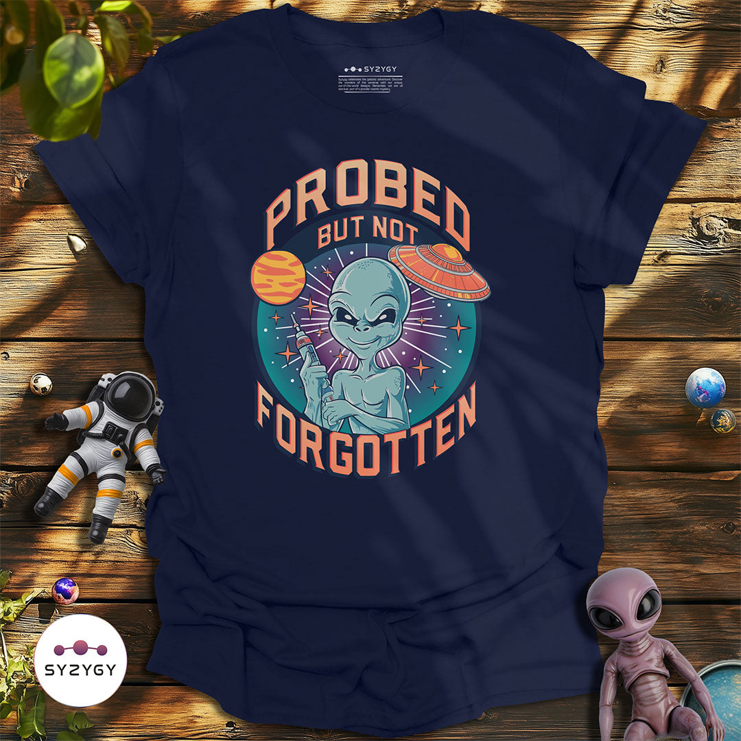 Probed But Not Forgotten T-shirt