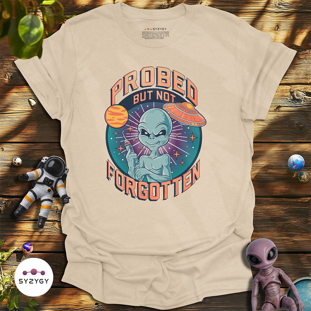 Probed But Not Forgotten T-shirt