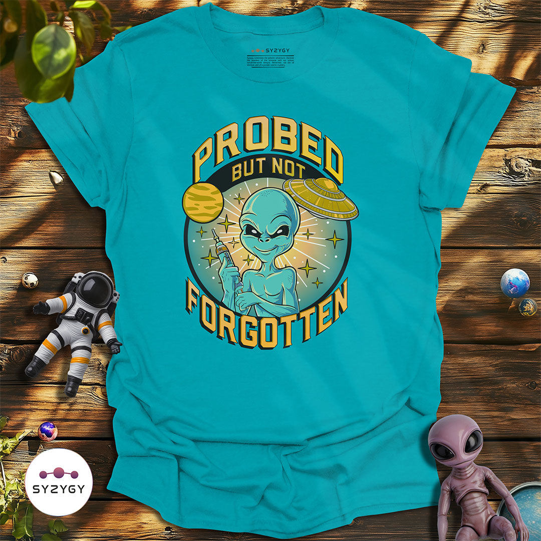 Probed But Not Forgotten T-shirt