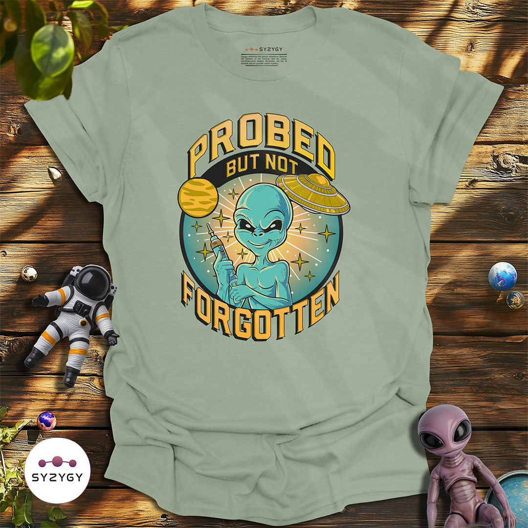 Probed But Not Forgotten T-shirt